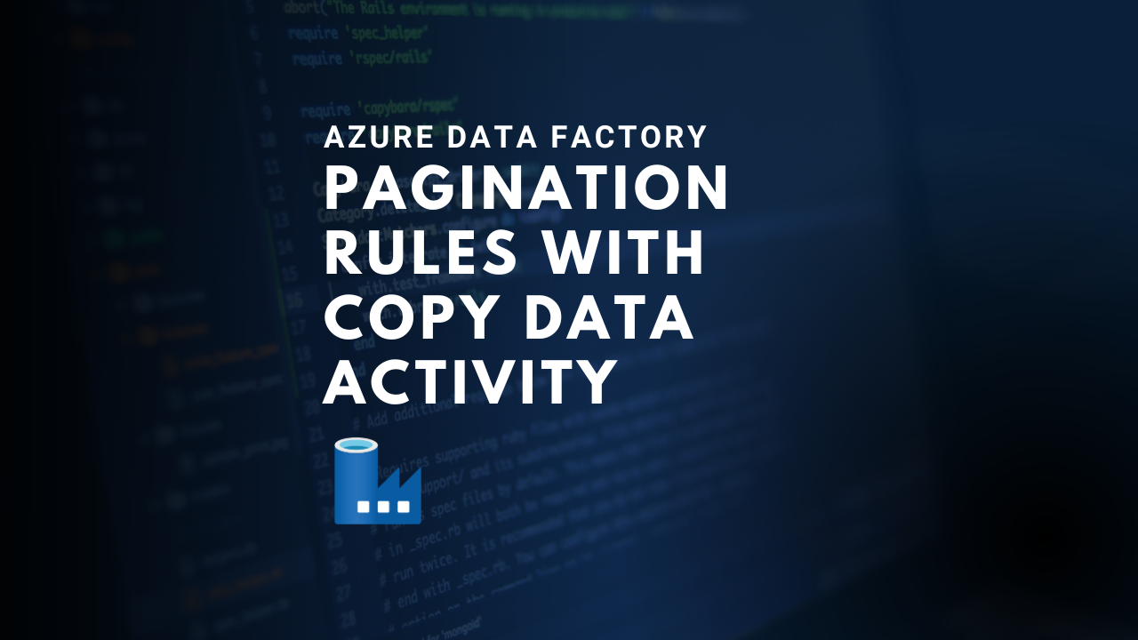Azure Data Factory Pagination Rules